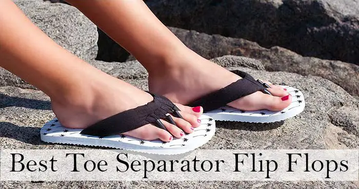 Best Toe Separator Flip Flops