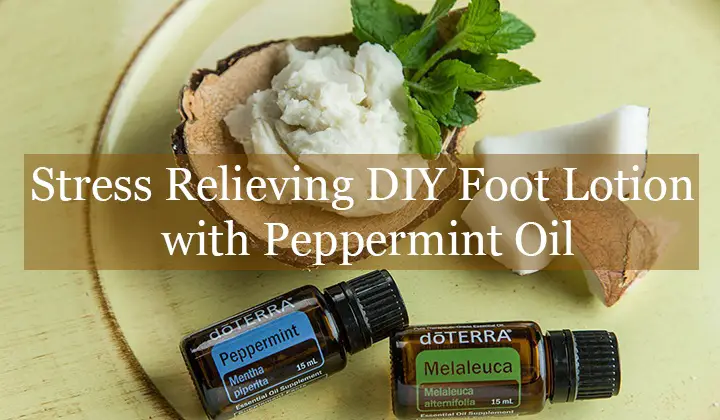 Stress Relieving DIY Foot Lotion with Peppermint Oil